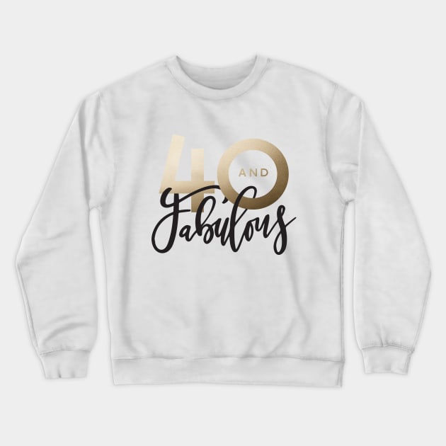 Making 40 look good script gold effect 40th birthday Crewneck Sweatshirt by Coffee and Paper Co.